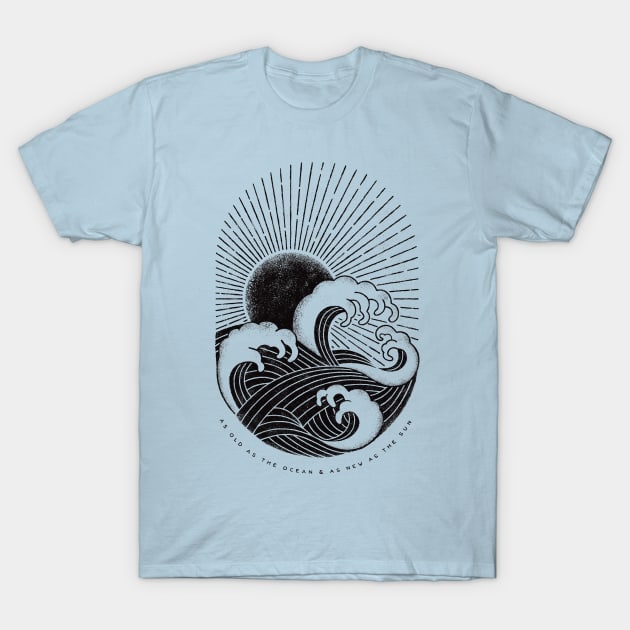 AS OLD AS THE OCEAN & AS NEW AS THE SUN T-Shirt by vincentcousteau